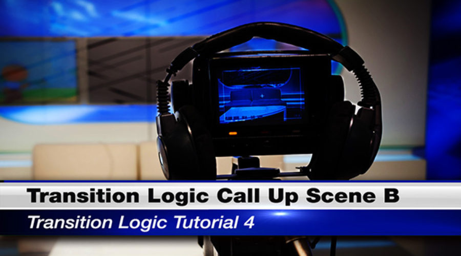 Transition Logic Call Up Scene B – Transition Logic Tutorial 4