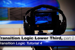 Transition Logic Lower Thirds Design pt 2 – Transition Logic Tutorial 4